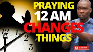 praying at 12 am is a game changer apostle joshua selman