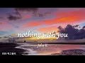 Lagu [Playlist]에그플리#525/팝송추천 🎶nothing with you - John K  (lyrics)