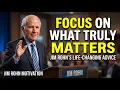 Focus on What Truly Matters - Jim Rohn Motivation