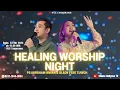 Download Lagu HEALING WORSHIP NIGHT  - GLADY FEBE,  PS. ABRAHAM IRWAN, BELLA CLAUDIA