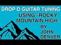 How to Tune a Guitar - Drop D and How to Play Rocky Mountain High by John Denver