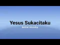 Yesus Sukacitaku (Lirik) | Bethel Worship