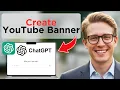 How To Create A YouTube Banner With ChatGPT Full Guide 2026
