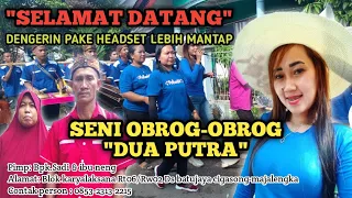 Download SELAMAT DATANG ||SENI OBROG-OBROG DUA PUTRA|| MP3