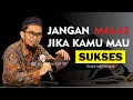 Download Lagu JANGAN SUKA MALAS-MALASAN KALAU INGIN SUKSES | USTADZ ADI HIDAYAT