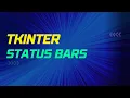 Tkinter Status bars Displaying useful information in your GUI