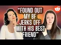 My Boyfriend Jerks Off With His Best Friend Is This Common Sex Therapists React to Reddit