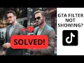 GTA Filter Not Showing on TikTok SOLVED