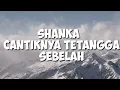 Download Lagu SHANKA - CANTIKNYA TETANGGA SEBELAH ( MANISNYA LESUNGAN PIPIMU(COVER LYRICS LAGU CINTA)
