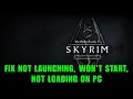 Fix The Elder Scrolls V Skyrim Special Edition Not Launching Not opening Not Loading Error On PC