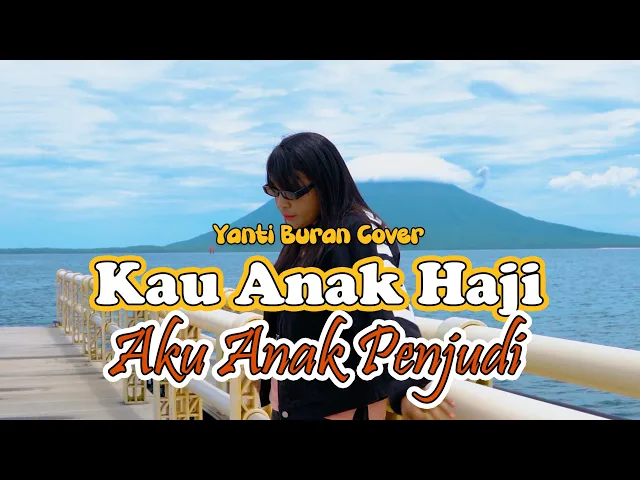 Download MP3 KAU ANAK HAJI AKU ANAK PENJUDI//YANTI BURAN COVER//OFFICIAL MV 2024