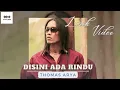 Download Lagu DISINI ADA RINDU -THOMAS ARYA- [Lirik Video]