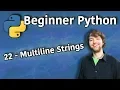 Beginner Python Tutorial 22 - Multiline Strings Three Double Quotes