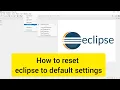 How to reset eclipse to default settings