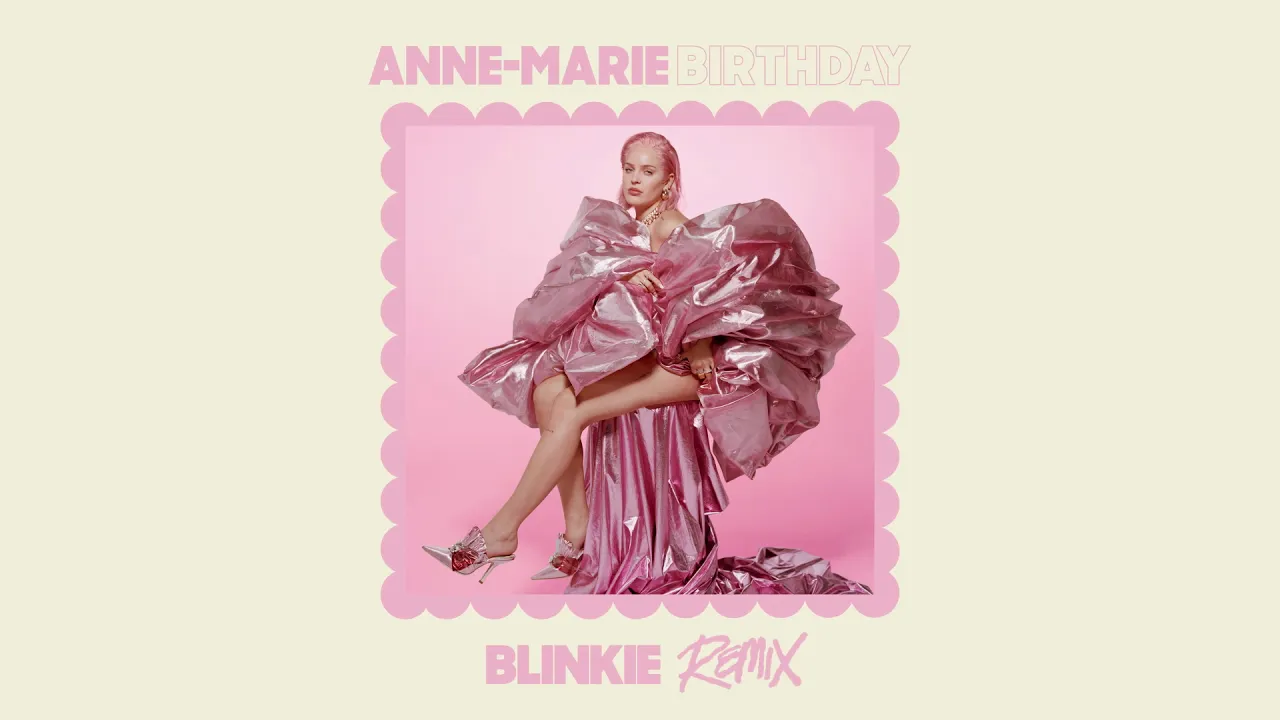 Anne-Marie - BIRTHDAY (Blinkie Remix) [Official Audio]