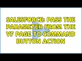 Salesforce Pass the parameter from the VF page to command button action