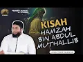 Download Lagu KISAH HAMZAH BIN ABDUL MUTHALLIB - USTADZ KHALID BASALAMAH