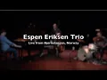 Download Lagu Espen Eriksen Trio - Live from Bjørkelangen, Norway