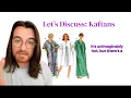 Let s discuss Kaftans