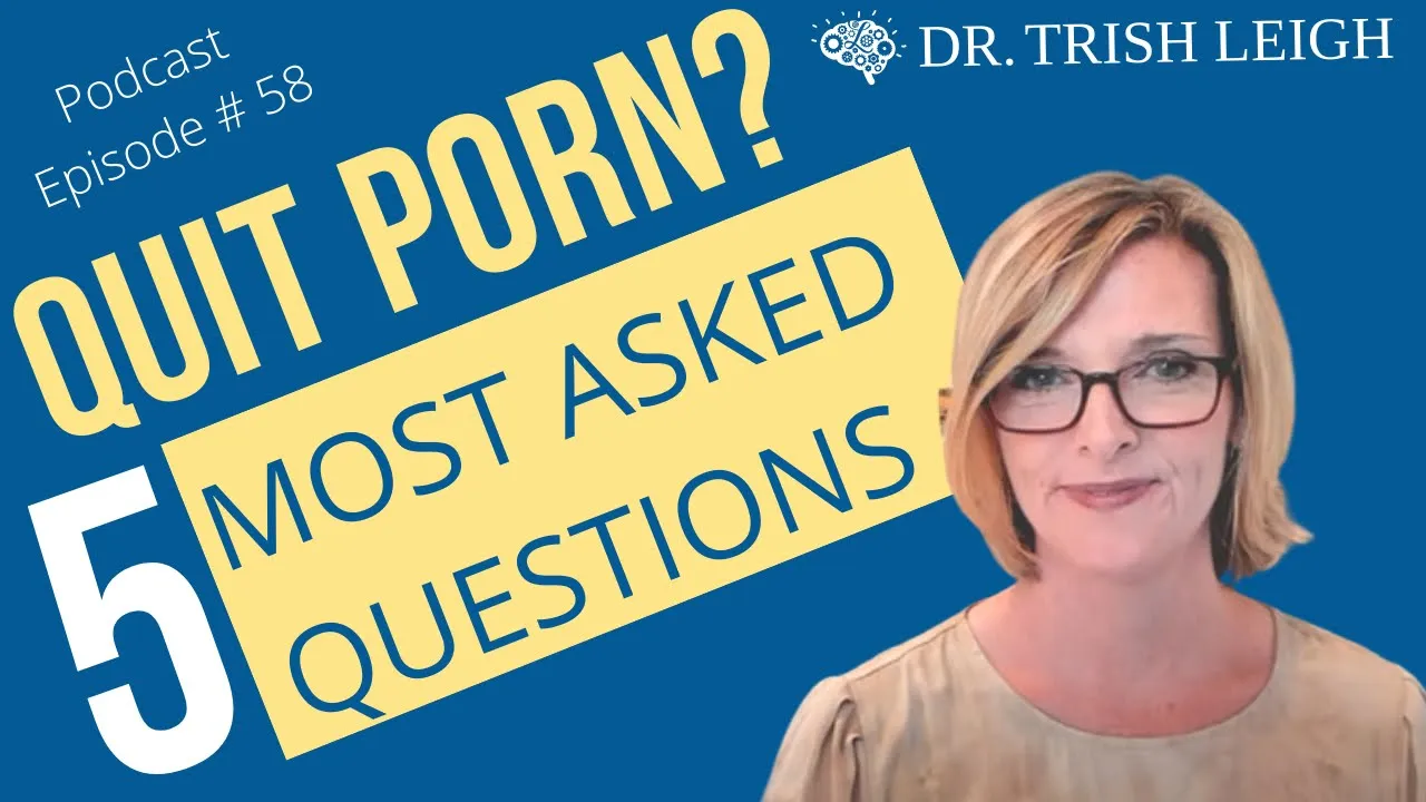Outline Video Quit Porn? 5 Most Asked Questions (w/ Dr. Trish Leigh)