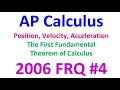 2006 FRQ 4 - Position Velocity Acceleration and The First Fundamental Theorem of Calculus