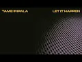 Tame Impala - Let It Happen (Official Audio)