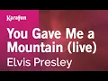 Download Lagu Karaoke You Gave Me a Mountain (live) - Elvis Presley *