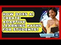How Does AI Create Adaptive Learning Paths For Students - Safe AI for The Classroom