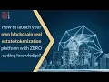 How To Launch Your Own Real Estate Tokenization Platform With ZERO Coding Knowledge SoluLab