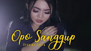 Lirik Lagu Opo Sanggup - Syahiba Saufa
