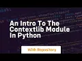 An intro to the contextlib module in python
