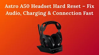 Astro A50 Headset Hard Reset - Fix Charging Connection Fast