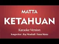 Download Lagu Matta - Ketahuan  (Karaoke Version)