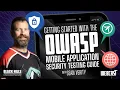 Getting Started with the OWASP Mobile AppSec Testing Guide w Sean Verity