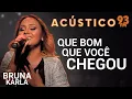 Download Lagu Bruna Karla - QUE BOM VOCÊ CHEGOU - Acústico 93 - 2019