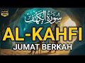 SURAH AL-KAHFI JUMAT BERKAH | Murottal Al-Quran yang sangat Merdu By Alaa Aqel