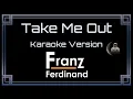 Download Lagu Franz Ferdinand - Take Me Out [CC] [Karaoke Version]