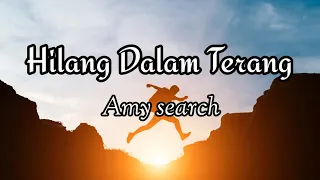 Download HILANG DALAM TERANG (Amy search) MP3