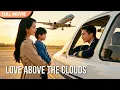 [ENG  SUB] Love Above the Clouds | Full #cdrama
