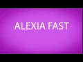 How to pronounce ALEXIA FAST
