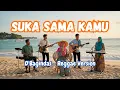 Lagu Suka Sama Kamu - D'Bagindas Versi Reggae