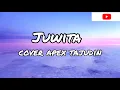 Download Lagu JUWITA (COVER APEX TAJUDIN)