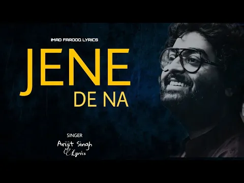 Download MP3 Jeene De Na Song - Lyrics | Arijit Singh | Heart Touching Song |