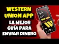 Como funciona Western Union App Como usar la Aplicacion de Western Union para enviar dinero