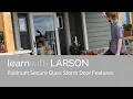 Platinum Secure Glass Storm Door Features