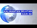 Lagu KALIMANTAN SELATAN HARI INI | SABTU, 7 FEBRUARI 2026