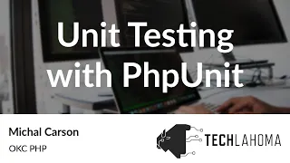 Unit Testing with PhpUnit - Michal Carson OKC PHP