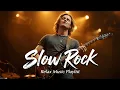 Lagu Slow Rock Ballads  🎸 Emotional Love Songs That Touch the Deepest Parts of Your Heart 💗