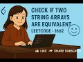 Check If Two String Arrays are Equivalent LeetCode - 1662