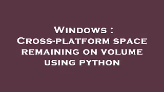 Windows Cross-platform space remaining on volume using python